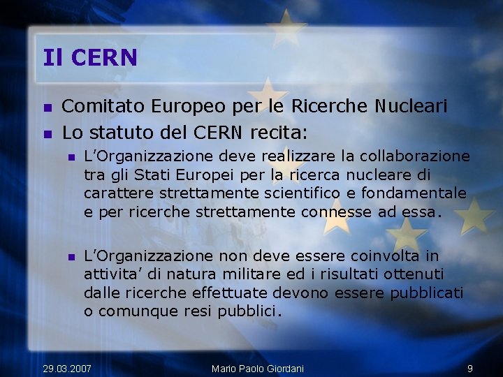 Il CERN n n Comitato Europeo per le Ricerche Nucleari Lo statuto del CERN