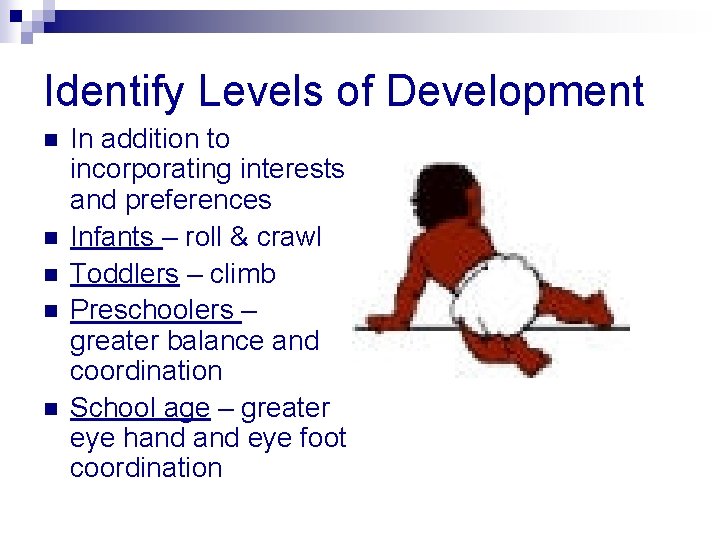Identify Levels of Development n n n In addition to incorporating interests and preferences