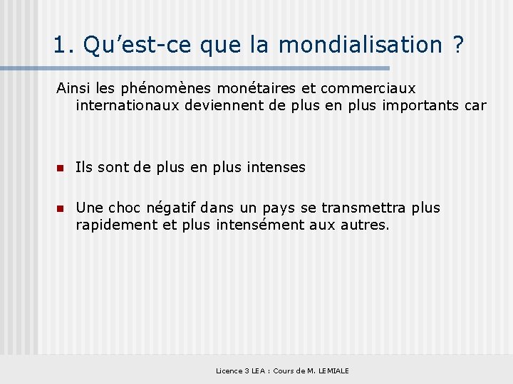 1. Qu’est-ce que la mondialisation ? Ainsi les phénomènes monétaires et commerciaux internationaux deviennent