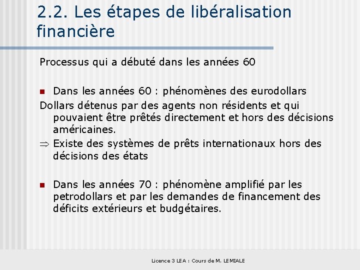 2. 2. Les étapes de libéralisation financière Processus qui a débuté dans les années