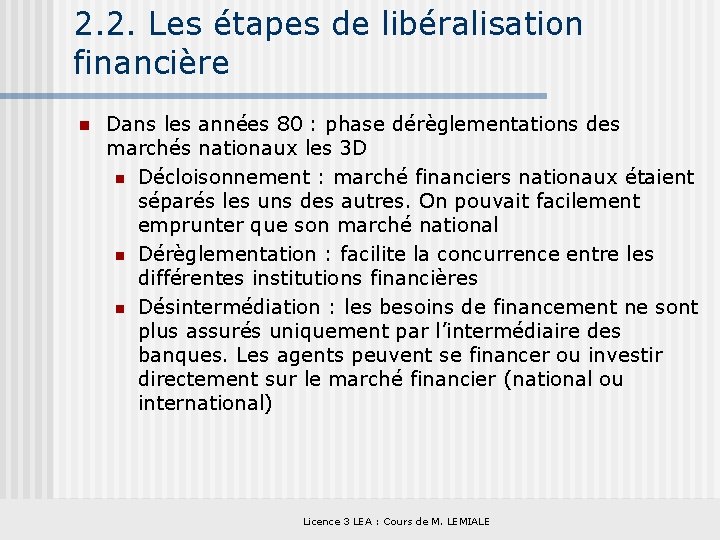 2. 2. Les étapes de libéralisation financière n Dans les années 80 : phase