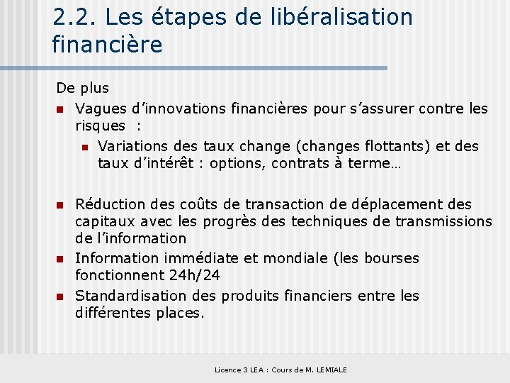 2. 2. Les étapes de libéralisation financière De plus n Vagues d’innovations financières pour