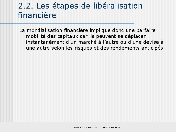 2. 2. Les étapes de libéralisation financière La mondialisation financière implique donc une parfaire