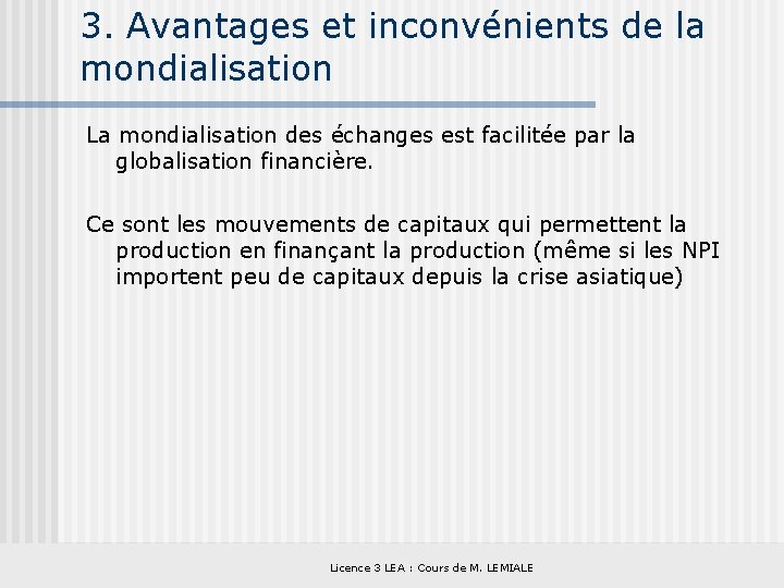 3. Avantages et inconvénients de la mondialisation La mondialisation des échanges est facilitée par