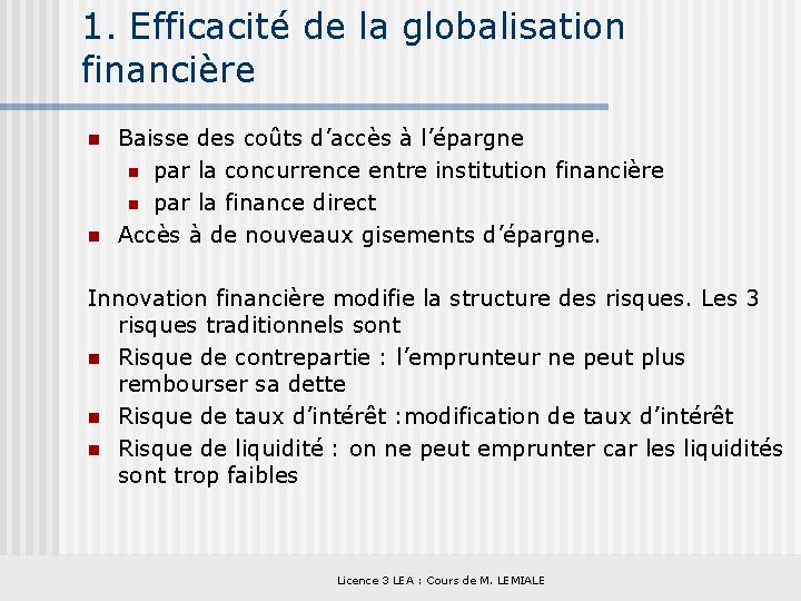1. Efficacité de la globalisation financière n n Baisse des coûts d’accès à l’épargne