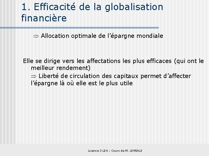 1. Efficacité de la globalisation financière Allocation optimale de l’épargne mondiale Elle se dirige