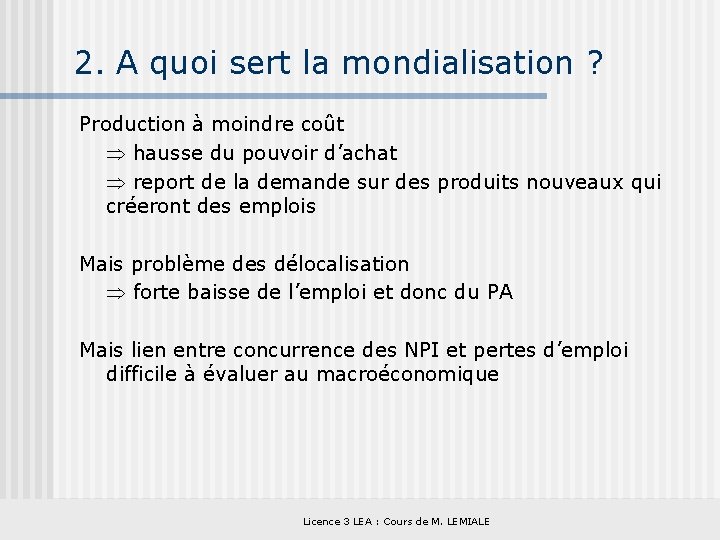 2. A quoi sert la mondialisation ? Production à moindre coût hausse du pouvoir