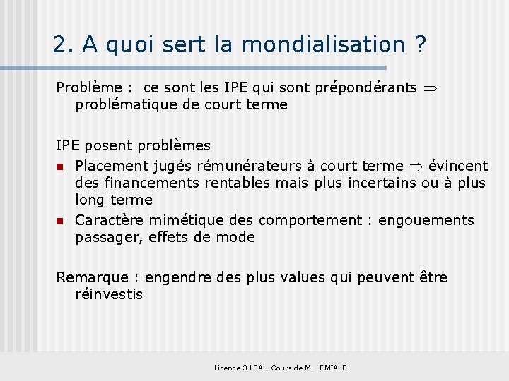 2. A quoi sert la mondialisation ? Problème : ce sont les IPE qui