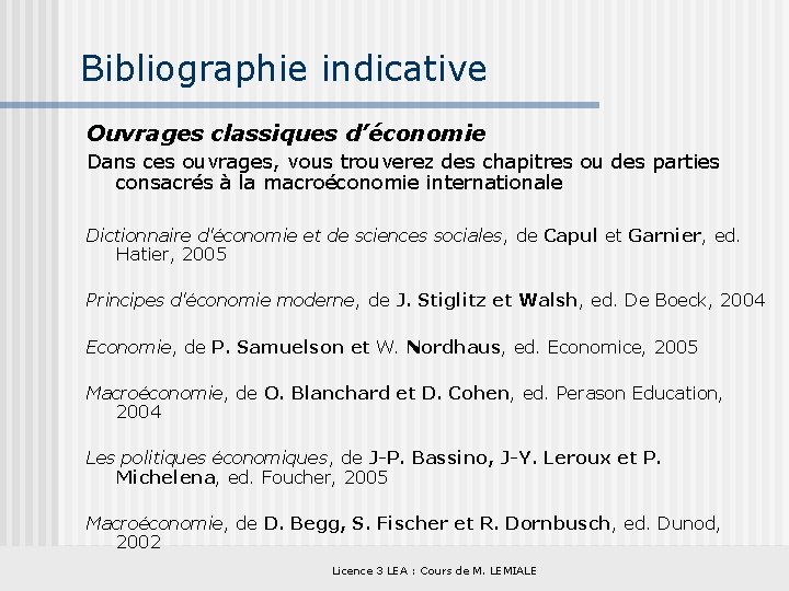Bibliographie indicative Ouvrages classiques d’économie Dans ces ouvrages, vous trouverez des chapitres ou des