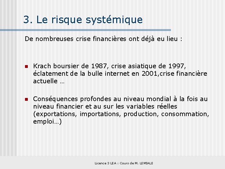 3. Le risque systémique De nombreuses crise financières ont déjà eu lieu : n