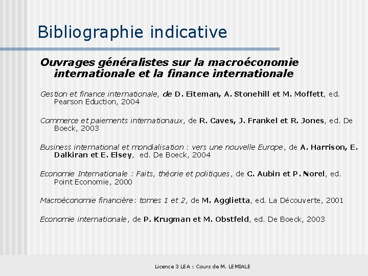 Bibliographie indicative Ouvrages généralistes sur la macroéconomie internationale et la finance internationale Gestion et