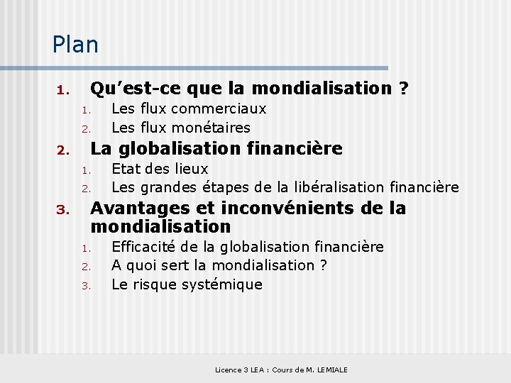 Plan 1. Qu’est-ce que la mondialisation ? 1. 2. La globalisation financière 1. 2.