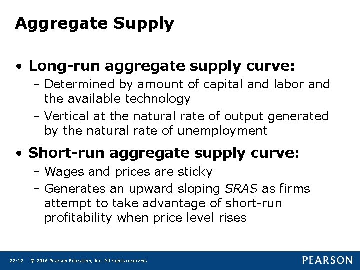 Aggregate Supply • Long-run aggregate supply curve: – Determined by amount of capital and