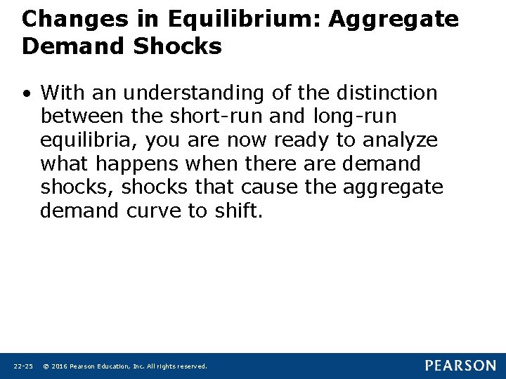 Changes in Equilibrium: Aggregate Demand Shocks • With an understanding of the distinction between