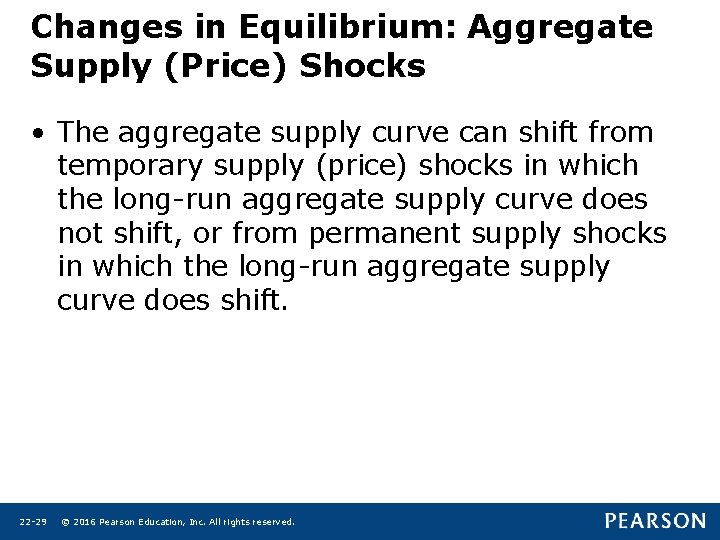 Changes in Equilibrium: Aggregate Supply (Price) Shocks • The aggregate supply curve can shift