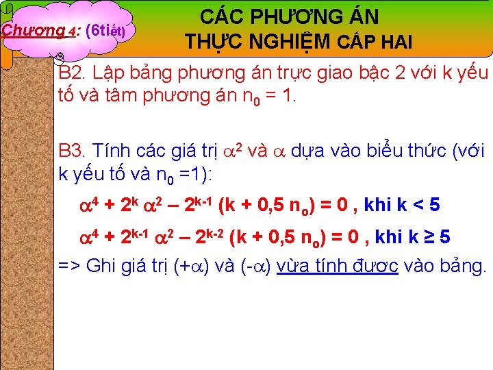 Chương 4: (6 tiết) CÁC PHƯƠNG ÁN THỰC NGHIỆM CẤP HAI B 2. Lập