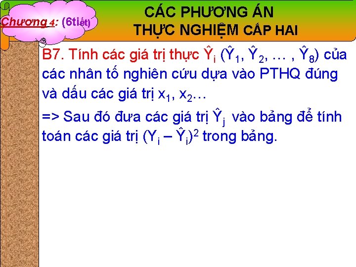 Chương 4: (6 tiết) CÁC PHƯƠNG ÁN THỰC NGHIỆM CẤP HAI B 7. Tính