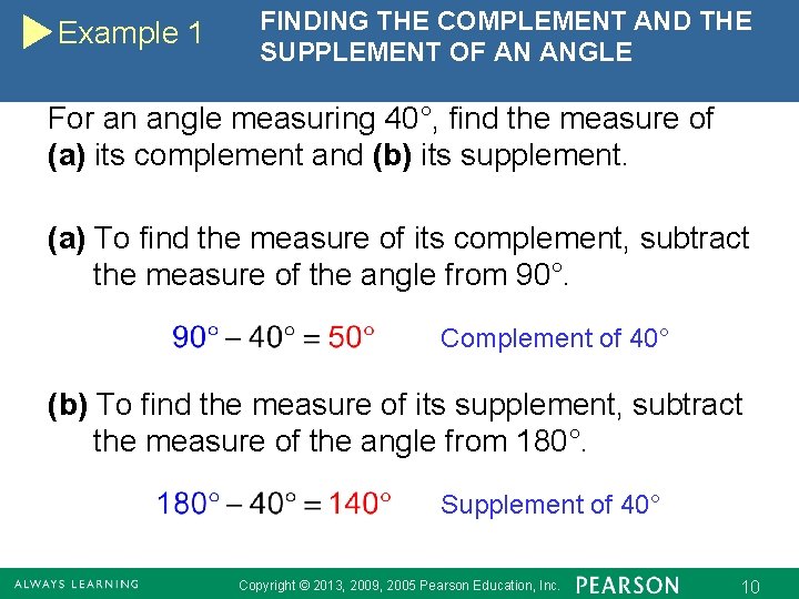 Example 1 FINDING THE COMPLEMENT AND THE SUPPLEMENT OF AN ANGLE For an angle