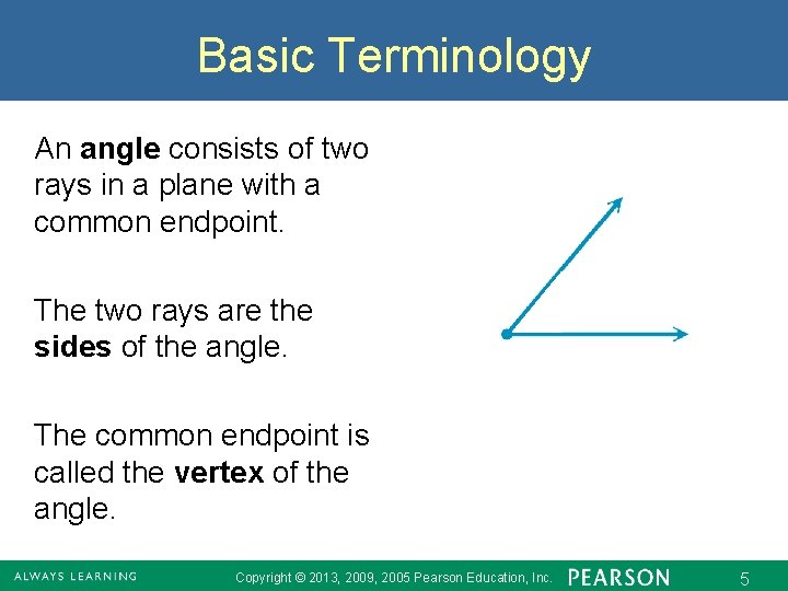 Basic Terminology An angle consists of two rays in a plane with a common