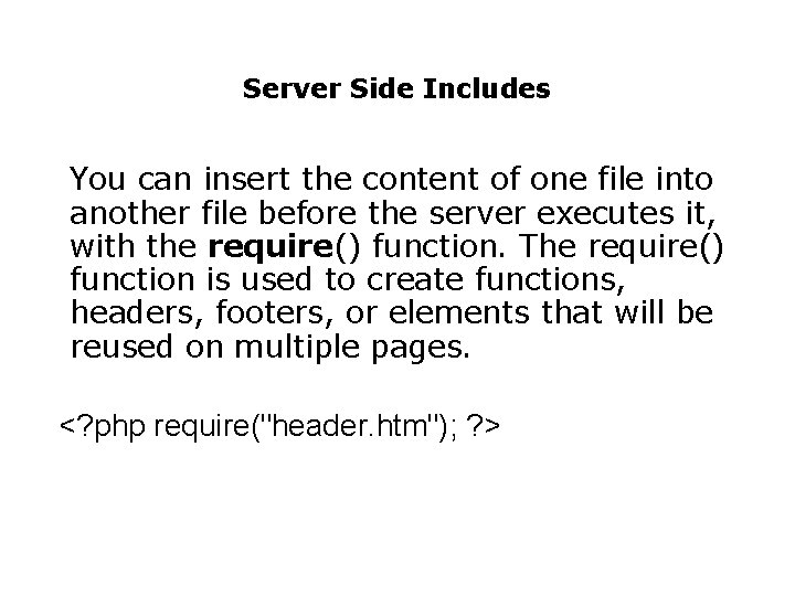 Server Side Includes You can insert the content of one file into another file