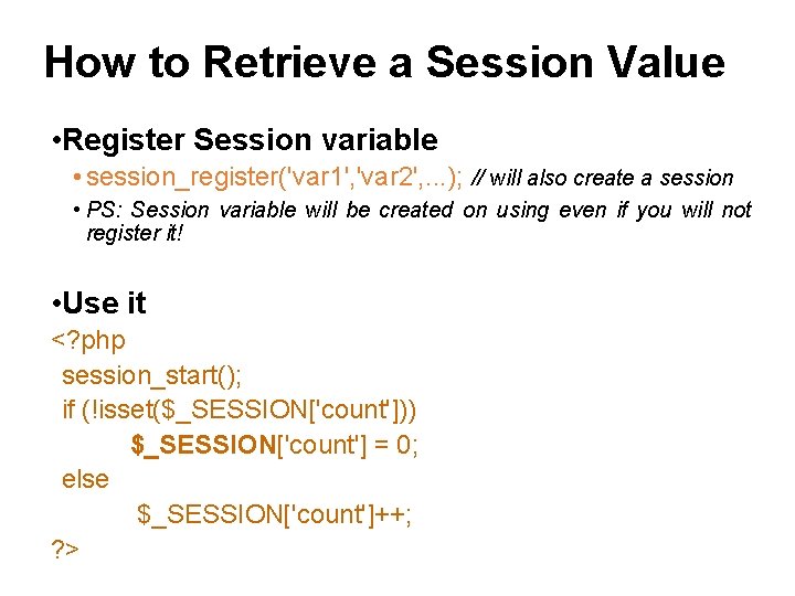 How to Retrieve a Session Value • Register Session variable • session_register('var 1', 'var
