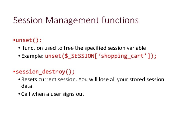 Session Management functions • unset(): • function used to free the specified session variable