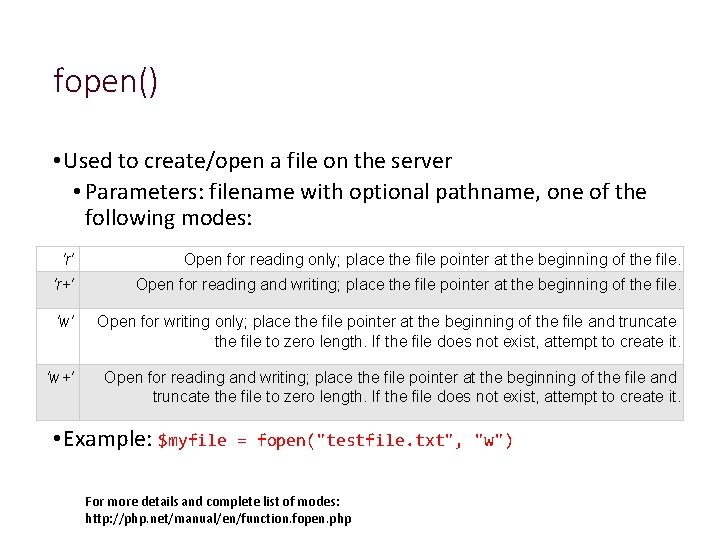 fopen() • Used to create/open a file on the server • Parameters: filename with