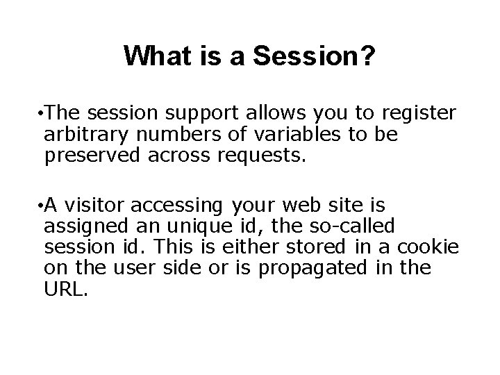 What is a Session? • The session support allows you to register arbitrary numbers