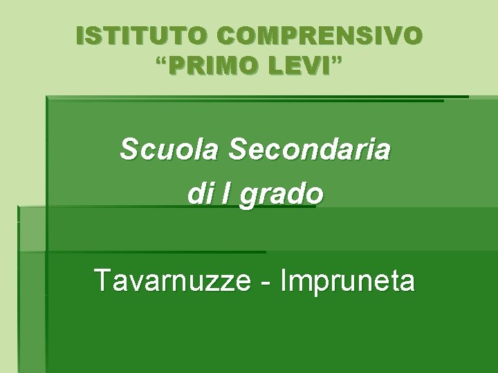 ISTITUTO COMPRENSIVO “PRIMO LEVI” Scuola Secondaria di I grado Tavarnuzze - Impruneta 