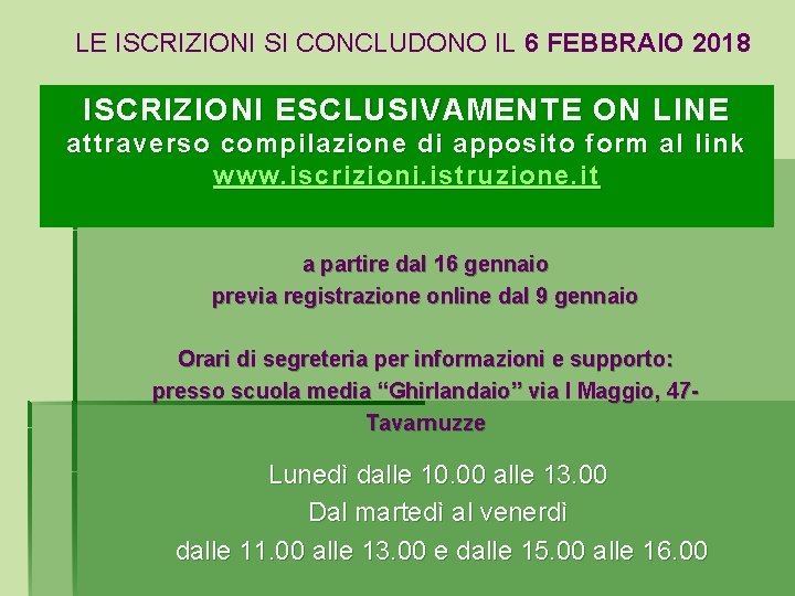 LE ISCRIZIONI SI CONCLUDONO IL 6 FEBBRAIO 2018 ISCRIZIONI ESCLUSIVAMENTE ON LINE attraverso compilazione