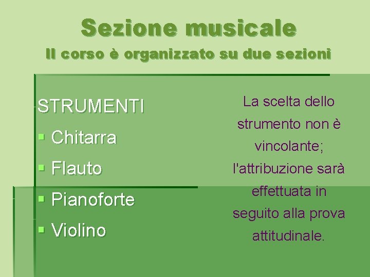 Sezione musicale Il corso è organizzato su due sezioni STRUMENTI § Chitarra § Flauto