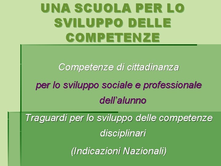 UNA SCUOLA PER LO SVILUPPO DELLE COMPETENZE Competenze di cittadinanza per lo sviluppo sociale