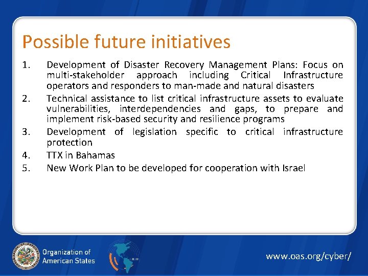 Possible future initiatives 1. 2. 3. 4. 5. Development of Disaster Recovery Management Plans: