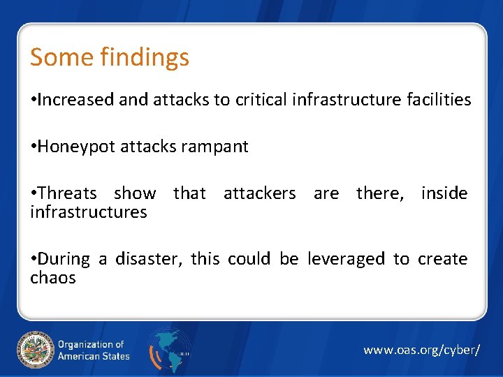 Some findings • Increased and attacks to critical infrastructure facilities • Honeypot attacks rampant