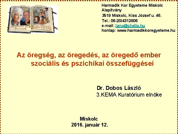 Harmadik Kor Egyeteme Miskolc Alapítvány 3519 Miskolc, Kiss József u. 46. Tel. : 06