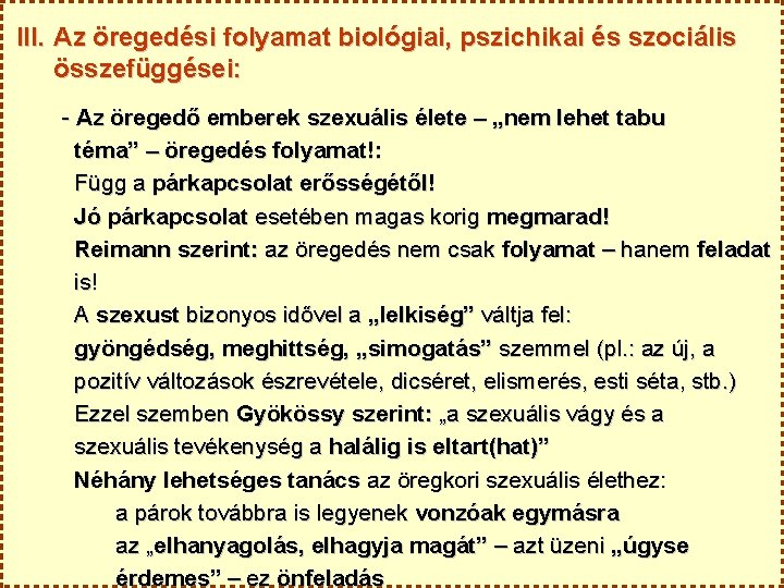 III. Az öregedési folyamat biológiai, pszichikai és szociális összefüggései: - Az öregedő emberek szexuális