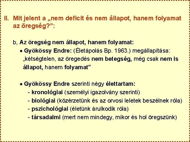 II. Mit jelent a „nem deficit és nem állapot, hanem folyamat az öregség? ”: