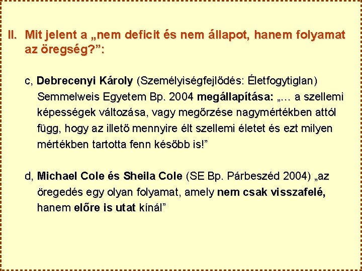 II. Mit jelent a „nem deficit és nem állapot, hanem folyamat az öregség? ”: