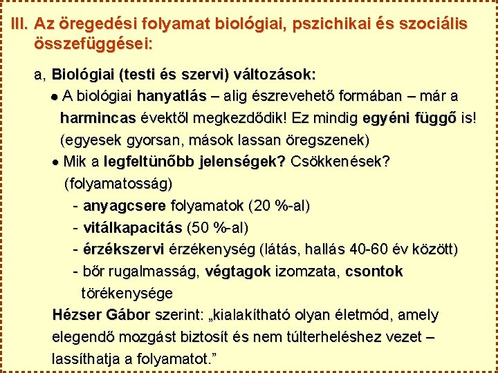 III. Az öregedési folyamat biológiai, pszichikai és szociális összefüggései: a, Biológiai (testi és szervi)