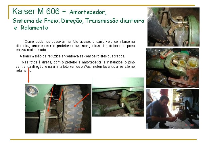 Kaiser M 606 – Amortecedor, Sistema de Freio, Direção, Transmissão dianteira e Rolamento Como