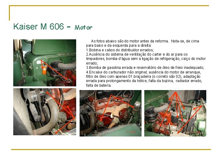 Kaiser M 606 – Motor As fotos abaixo são do motor antes da reforma.