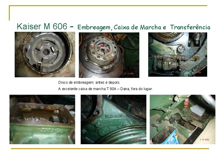 Kaiser M 606 – Embreagem, Caixa de Marcha e Transferência Disco de embreagem: antes