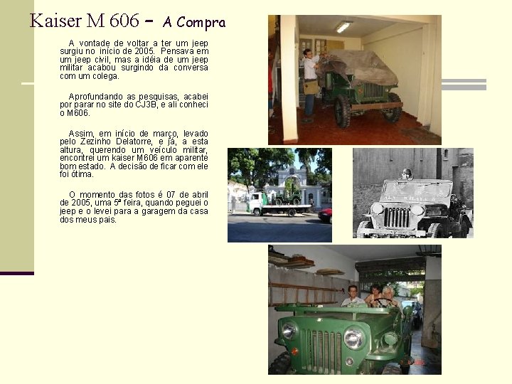 Kaiser M 606 – A Compra A vontade de voltar a ter um jeep