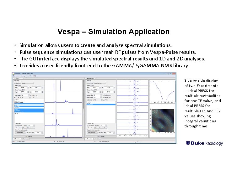 Vespa – Simulation Application • • Simulation allows users to create and analyze spectral