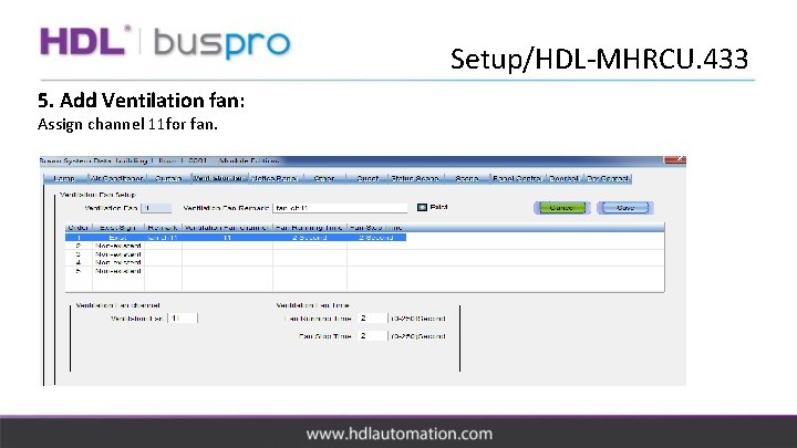 Setup/HDL-MHRCU. 433 5. Add Ventilation fan: Assign channel 11 for fan. 