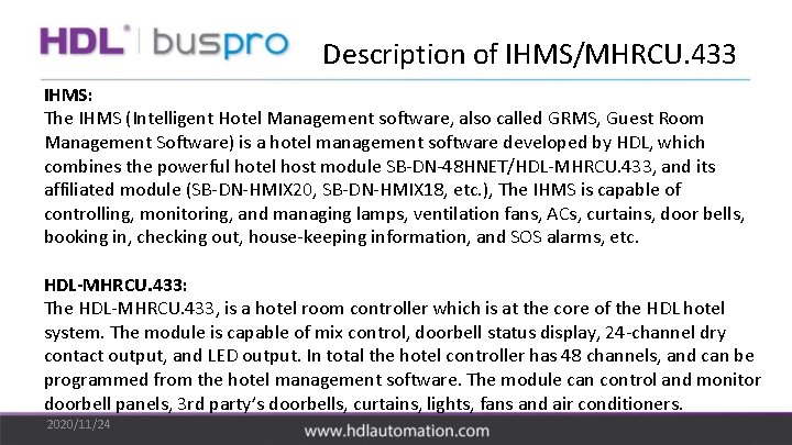 Description of IHMS/MHRCU. 433 IHMS: The IHMS (Intelligent Hotel Management software, also called GRMS,