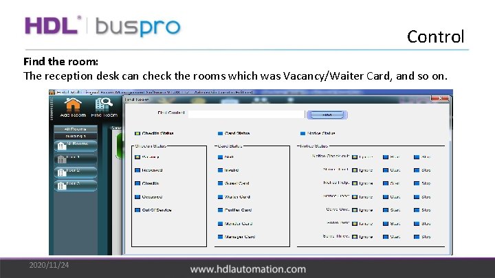 Control Find the room: The reception desk can check the rooms which was Vacancy/Waiter