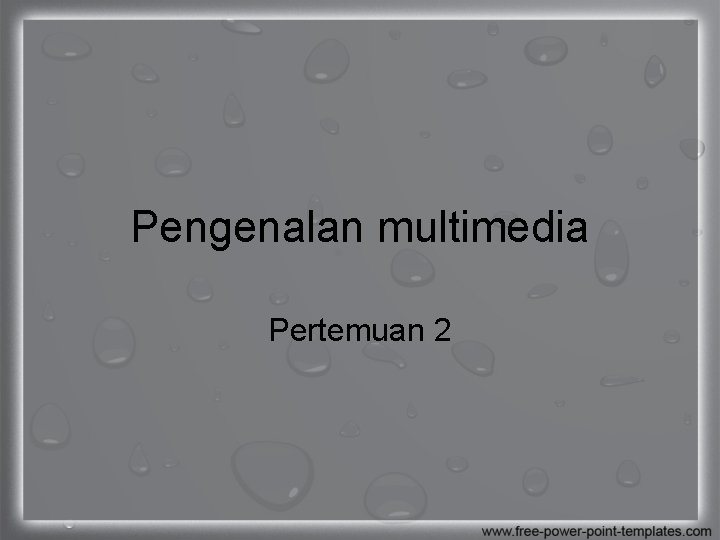 Pengenalan multimedia Pertemuan 2 