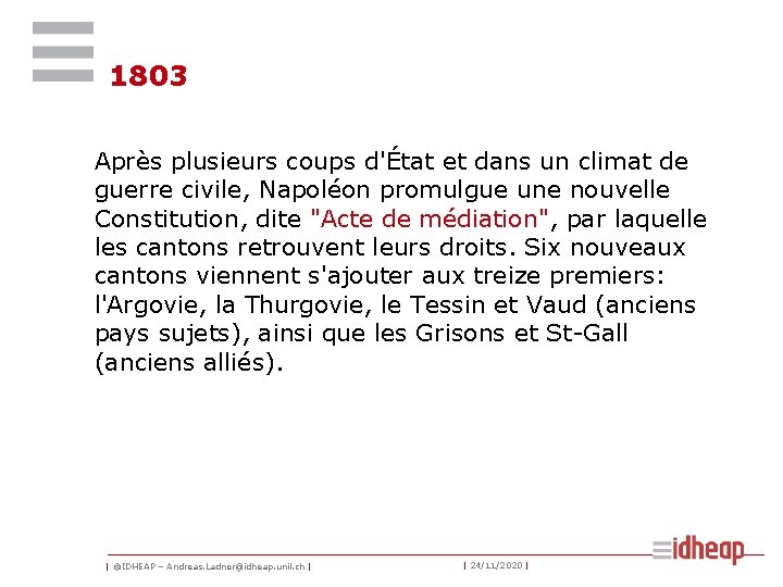 1803 Après plusieurs coups d'État et dans un climat de guerre civile, Napoléon promulgue 1803 Après plusieurs coups d'État et dans un climat de guerre civile, Napoléon promulgue
