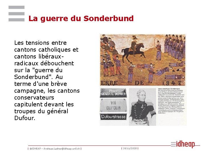 La guerre du Sonderbund Les tensions entre cantons catholiques et cantons libérauxradicaux débouchent sur La guerre du Sonderbund Les tensions entre cantons catholiques et cantons libérauxradicaux débouchent sur